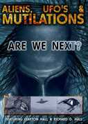 Aliens, UFOs, And Mutilations: Are We Next? , Clayton Hall