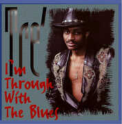 Im Through with the Blues , Tre'