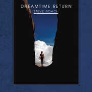 Dreamtime Return (30th Anniversary High Definition Remastered Edition) , Steve Roach