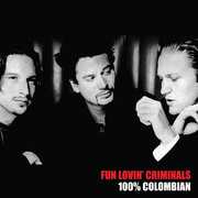 100% Columbian , Fun Lovin' Criminals