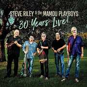 30 Years Live , Steve Riley & Mamou Playboys