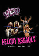 Women's Extreme Wrestling: Felony Assault 