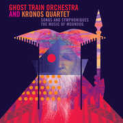 Songs & Symphoniques - the Music of Moondog , Ghost Train Orchestra