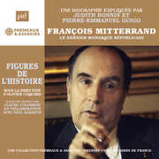 Francois Mitterrand - Le dernier monarque republicain, une biographie expliquee , Pierre-Emmanuel Guigo