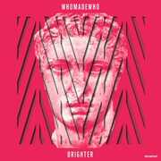 Brighter , WhoMadeWho