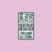 Haw , Hiss Golden Messenger