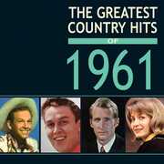 Greatest Country Hits Of 1961 , Various Artists