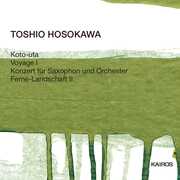Koto Uta /  Voyage I /  Saxophone Concerto , T. Hosokawa
