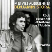Benjamin Stora: Mes vies algeriennes , Benjamin Stora