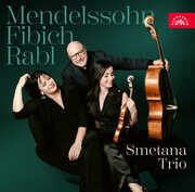 Mendelssohn, Fibich, Rabl: Smetana Trio , Smetana Trio