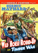 Wild Horse Round-Up / Timber War: Double Feature , Kermit Maynard