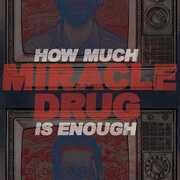 How Much Is Enough , Miracle Drug