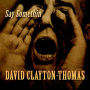 Say Somethin' , David Clayton-Thomas