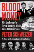 Blood Money: Why the Powerful Turn a Blind Eye While China Kills Americans 