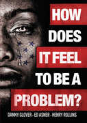 How Does It Feel to Be a Problem? , Danny Glover