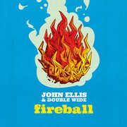 Fireball , John Ellis & Double Wide