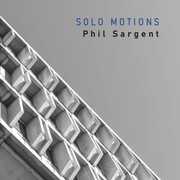 Solo Motions , Phil Sargent