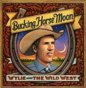 Bucking Horse Moon , Wylie & the Wild West