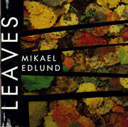 Leaves , Mikael Edlund