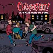 Safeways Here We Come , Chixdiggit!