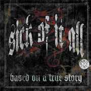 BASED ON A TRUE STORY , Sick of It All