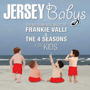 The Instrumental Music of Frankie Valli and the 4 Seasons for Kids , Jersey Babys