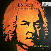 3 Sonatas for Violin Solo (Bwv1001, Bwv1003, Bwv1005) , Elena Denisova