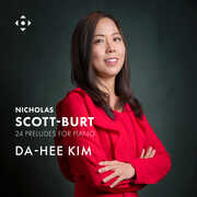 Nicholas Scott-Burt: 24 Preludes for Piano , Da-Hee Kim