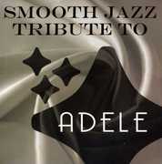 Smooth Jazz Tribute to Adele , The Smooth Jazz All Stars