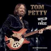 Wild And Free: Uncut Interview Sessions , Tom Petty