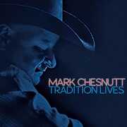 Tradition Lives , Mark Chesnutt