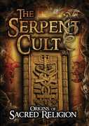 The Serpent Cult: Origins Of Sacred Religion , Philip Gardiner