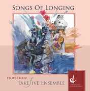 Songs of Longing , Takefive Ensemble
