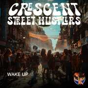 Wake Up , Crescent Street Hustlers