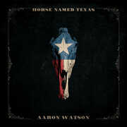 Horse Named Texas , Aaron Watson