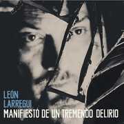 Manifiesto De Un Tremendo Delirio [Import] , Leon Larregui