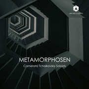 Metamorphosen , Camerata Tchaikovsky Soloists