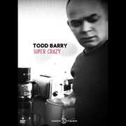 Super Crazy , Todd Barry