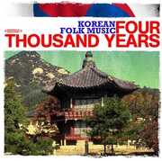 Korean Folk Music: Four Thousand Years , Various Artists