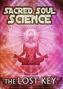 Sacred Soul Science: The Lost Key 