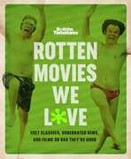 Rotten Movies We Love: Cult Classics, Underrated Gems, and Films So Bad They're Good