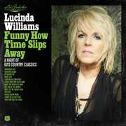 Lu's Jukebox Vol. 4: Funny How Time Slips Away: A Night of 60's Country Classics , Lucinda Williams