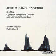 Jose M. Sanchez-verdu: Khora. Cycle For Saxophone Quartet And Microtonal Accordion , Sigma Project & Iñaki Alberdi