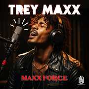 Maxx Force , Trey Maxx