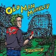 Stupid Today , Old Man Markley