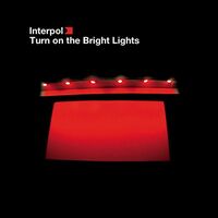 Interpol - Turn on the Bright Light