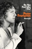 Peter Frampton  / Light,Alan - Do You Feel Like I Do?: A Memoir