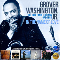 Washington Grover Jr - In The Name Of Love: The Elektra Years 1979-1984
