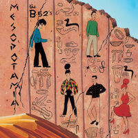 B-52's - Ancient Culture: Mesopotamia Revisited (Wcds)