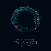 Twice A Man - Songs Of Future Memories - 1982-2022 (W/Book)